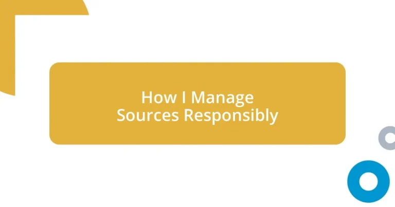 How I Manage Sources Responsibly