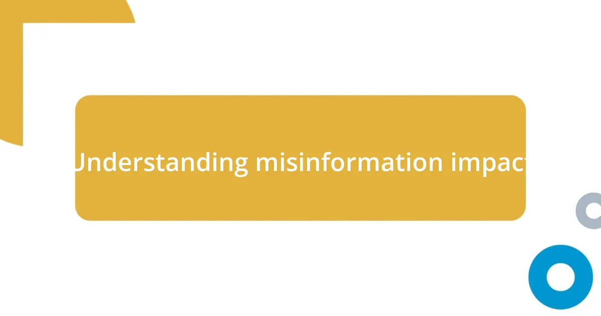 Understanding misinformation impact